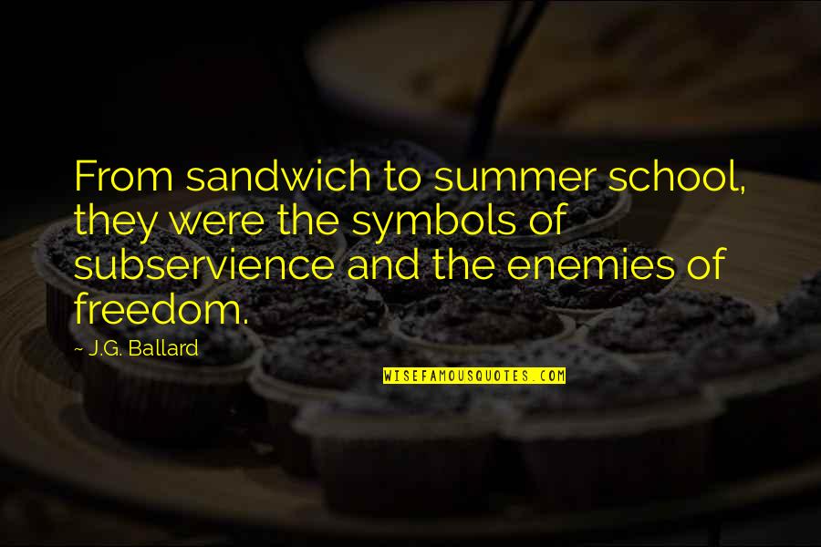 Exobiologists Quotes By J.G. Ballard: From sandwich to summer school, they were the