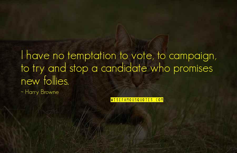 Exocet Quotes By Harry Browne: I have no temptation to vote, to campaign,