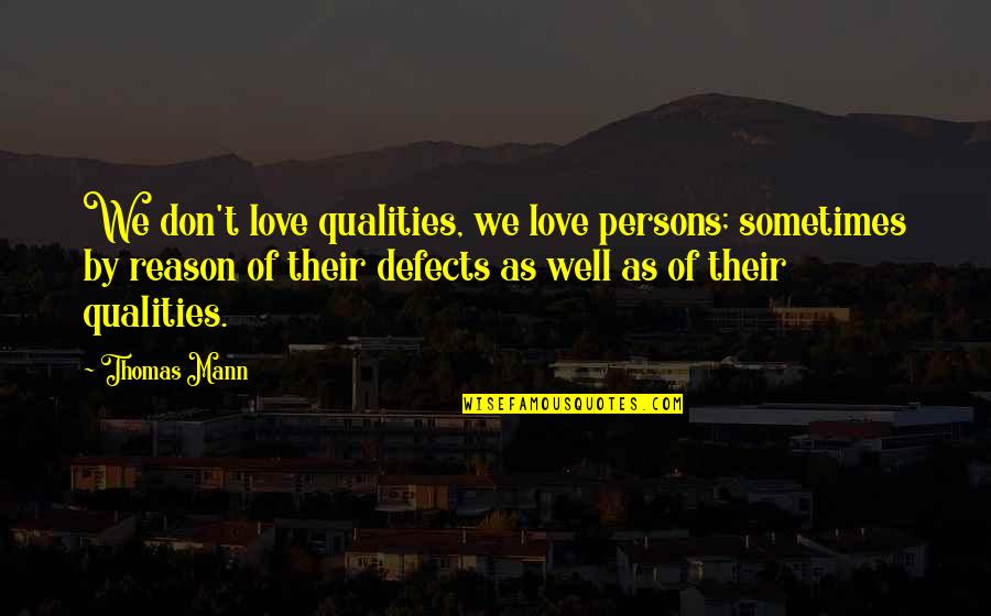 Exodus Gods And Kings Romantic Quotes By Thomas Mann: We don't love qualities, we love persons; sometimes