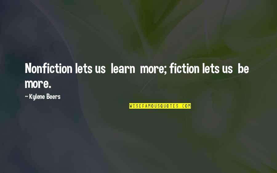 Exoduses Quotes By Kylene Beers: Nonfiction lets us learn more; fiction lets us