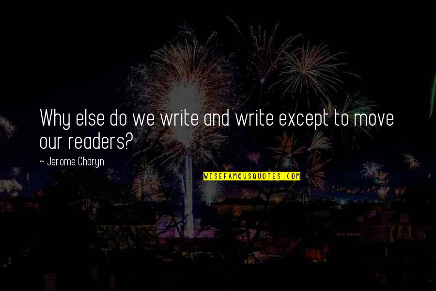 Exoesqueleto Quitinoso Quotes By Jerome Charyn: Why else do we write and write except