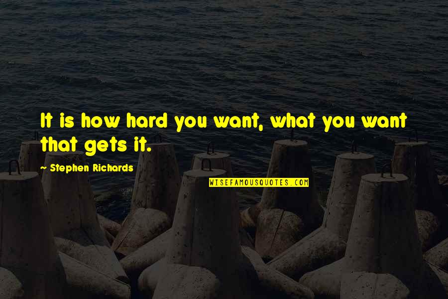 Exoesqueletos Roboticos Quotes By Stephen Richards: It is how hard you want, what you