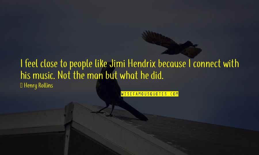 Exonerates Crossword Quotes By Henry Rollins: I feel close to people like Jimi Hendrix