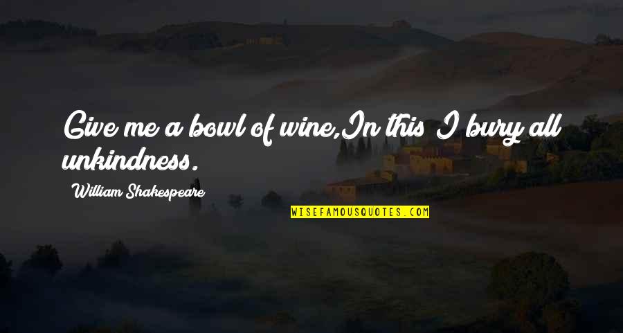 Exonerating Synonyms Quotes By William Shakespeare: Give me a bowl of wine,In this I