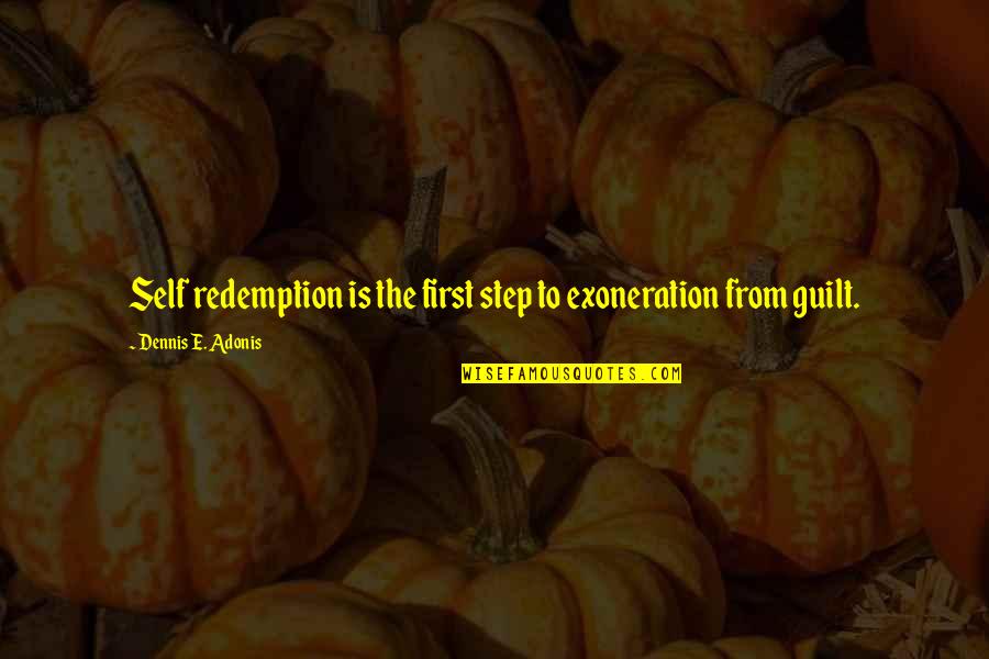 Exoneration Quotes By Dennis E. Adonis: Self redemption is the first step to exoneration