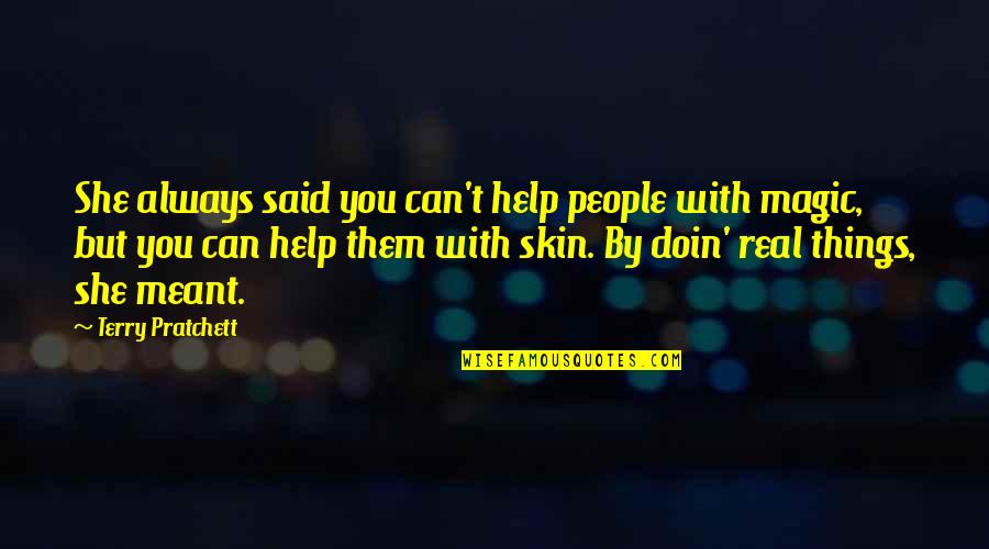Exosolar Systems Quotes By Terry Pratchett: She always said you can't help people with Exosolar Systems Quotes By Terry Pratchett: She always said you can't help people with