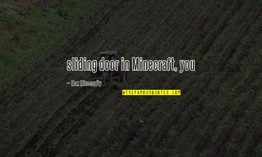 Exostan Quotes By Max Minecrafty: sliding door in Minecraft, you