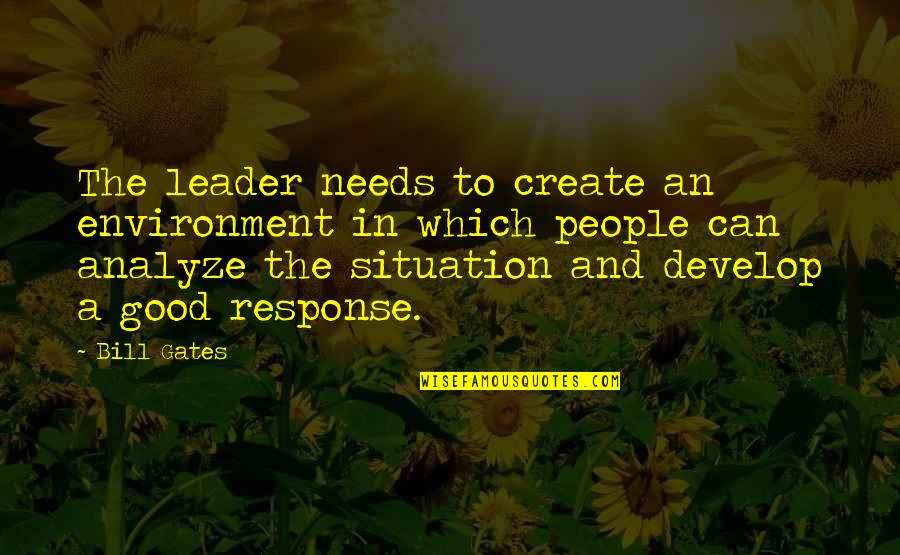 Exoteric Religions Quotes By Bill Gates: The leader needs to create an environment in Exoteric Religions Quotes By Bill Gates: The leader needs to create an environment in