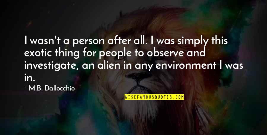 Exotic Animal Quotes By M.B. Dallocchio: I wasn't a person after all. I was