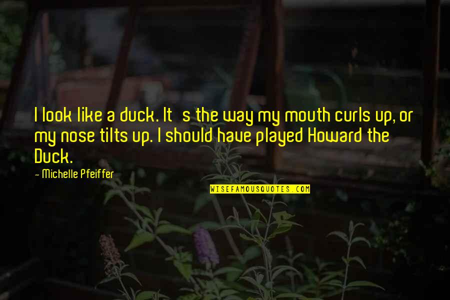 Exotic Animals Export Quotes By Michelle Pfeiffer: I look like a duck. It's the way