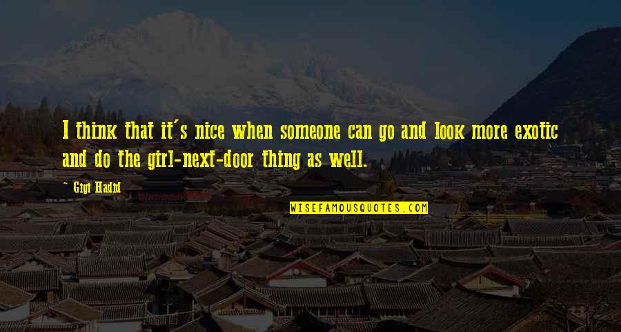 Exotic Quotes By Gigi Hadid: I think that it's nice when someone can