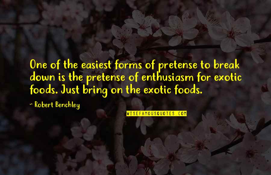 Exotic Quotes By Robert Benchley: One of the easiest forms of pretense to