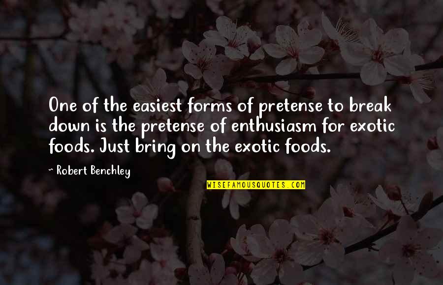 Exotic's Quotes By Robert Benchley: One of the easiest forms of pretense to