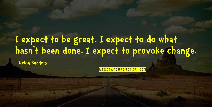 Expand Your Thinking Quotes By Deion Sanders: I expect to be great. I expect to