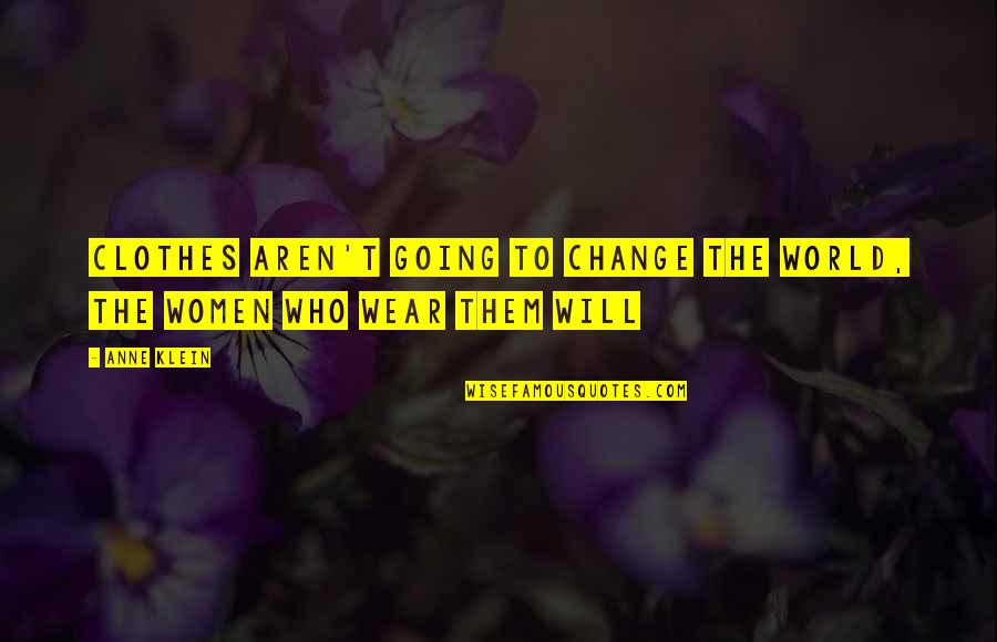 Expandable Baton Quotes By Anne Klein: Clothes aren't going to change the world, the