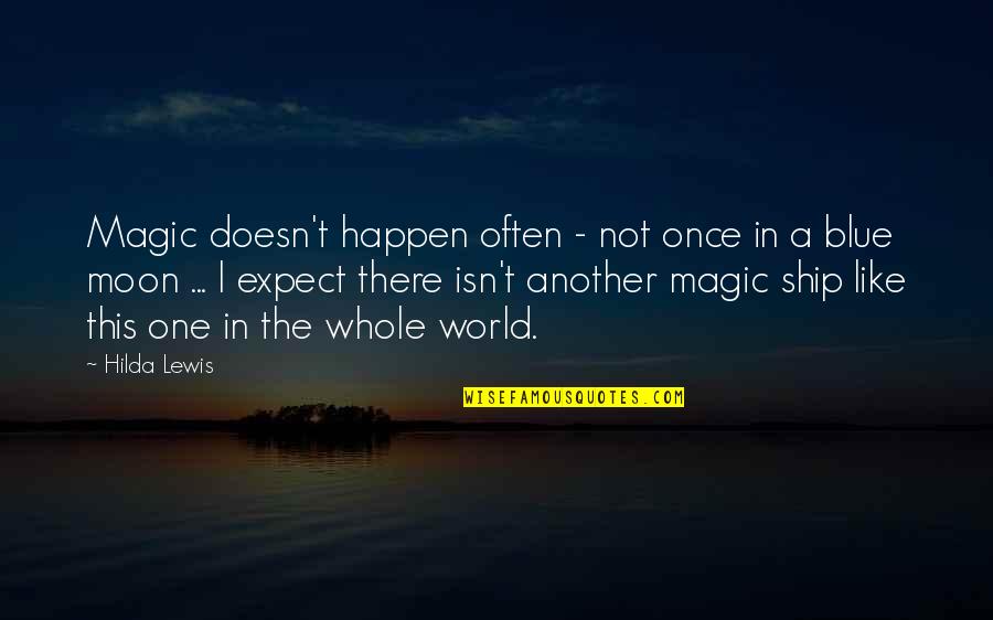 Expandable Quotes By Hilda Lewis: Magic doesn't happen often - not once in