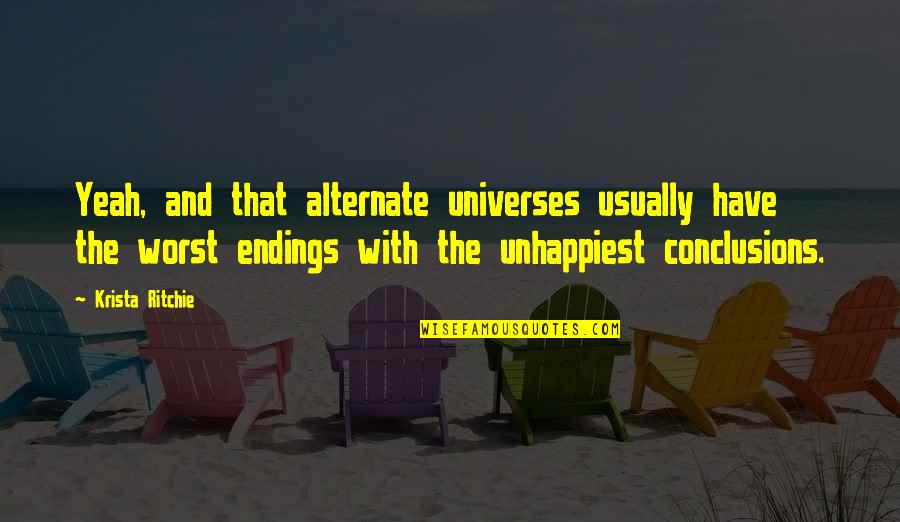 Expanding Your Life Quotes By Krista Ritchie: Yeah, and that alternate universes usually have the