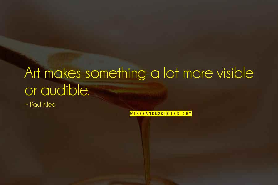 Expando Timothy Quotes By Paul Klee: Art makes something a lot more visible or