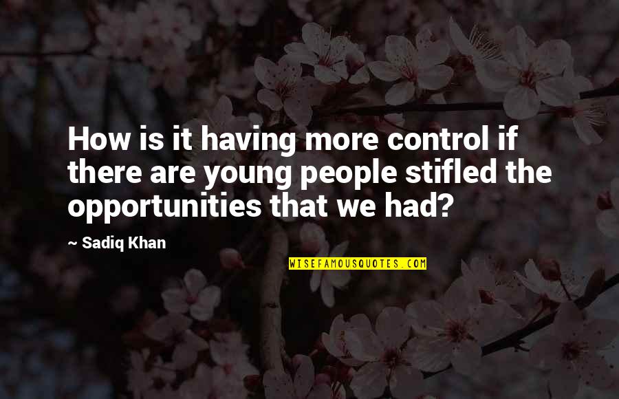 Expando Timothy Quotes By Sadiq Khan: How is it having more control if there