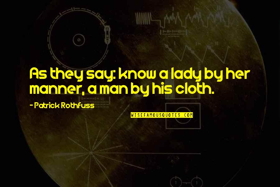 Expanse Imdb Quotes By Patrick Rothfuss: As they say: know a lady by her