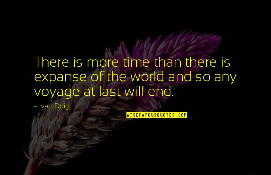 Expanse Quotes By Ivan Doig: There is more time than there is expanse
