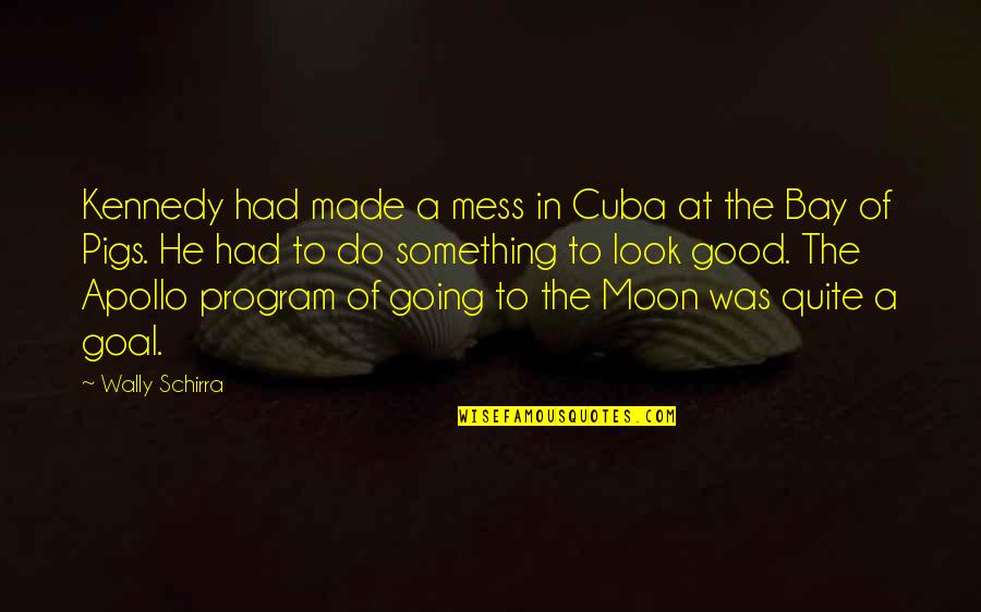 Expanses Of Land Quotes By Wally Schirra: Kennedy had made a mess in Cuba at Expanses Of Land Quotes By Wally Schirra: Kennedy had made a mess in Cuba at