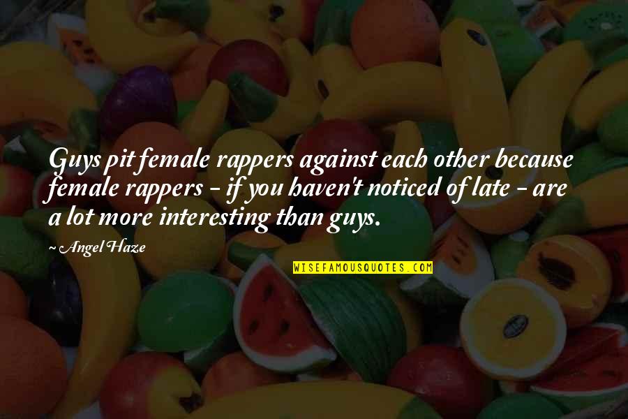 Expanses Quotes By Angel Haze: Guys pit female rappers against each other because