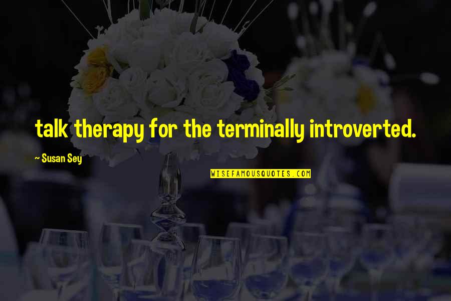 Expanses Show Quotes By Susan Sey: talk therapy for the terminally introverted. Expanses Show Quotes By Susan Sey: talk therapy for the terminally introverted.