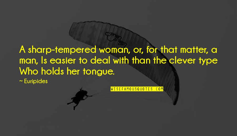 Expansi N Diario Quotes By Euripides: A sharp-tempered woman, or, for that matter, a Expansi N Diario Quotes By Euripides: A sharp-tempered woman, or, for that matter, a