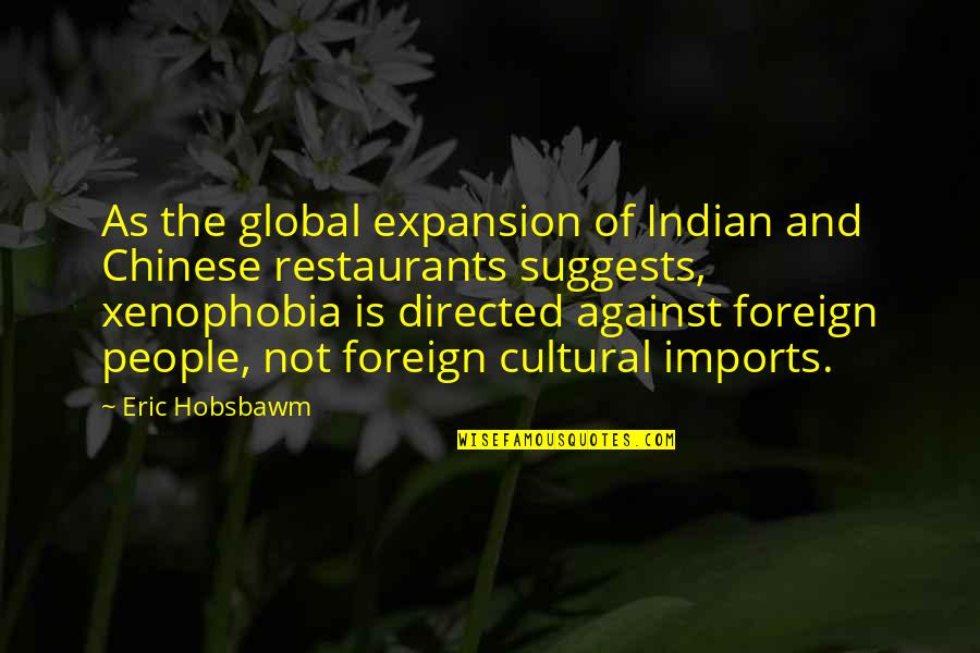 Expansion Quotes By Eric Hobsbawm: As the global expansion of Indian and Chinese