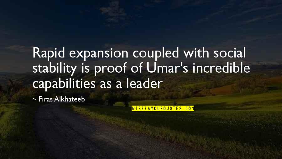 Expansion Quotes By Firas Alkhateeb: Rapid expansion coupled with social stability is proof