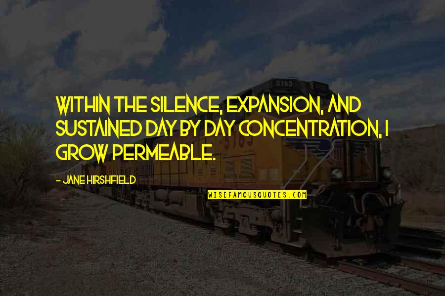 Expansion Quotes By Jane Hirshfield: Within the silence, expansion, and sustained day by