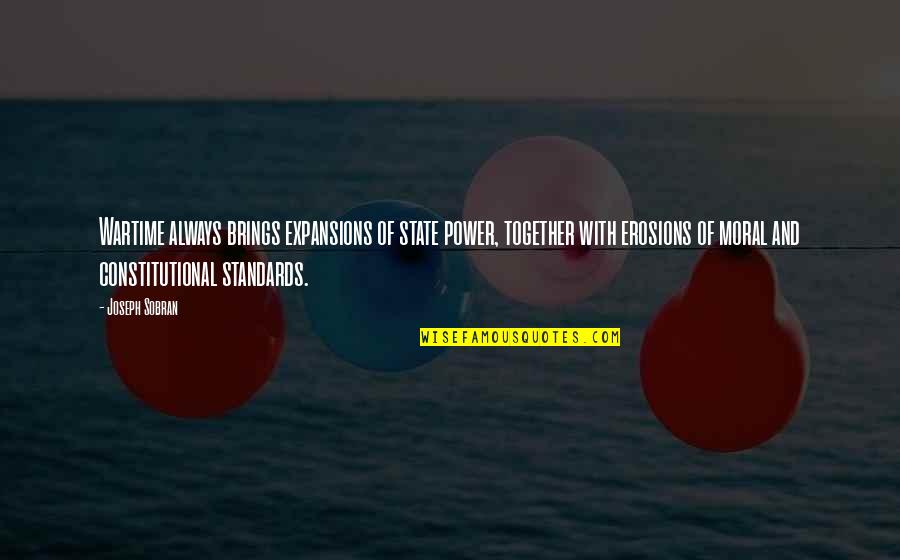 Expansion Quotes By Joseph Sobran: Wartime always brings expansions of state power, together