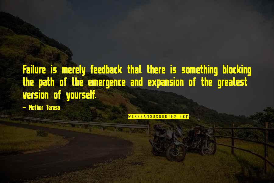 Expansion Quotes By Mother Teresa: Failure is merely feedback that there is something