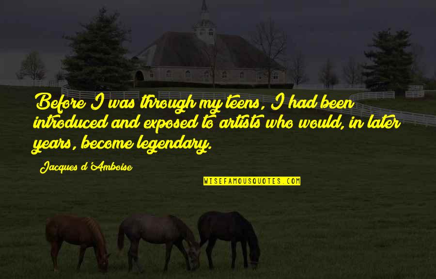 Expansionary Fiscal Policies Quotes By Jacques D'Amboise: Before I was through my teens, I had Expansionary Fiscal Policies Quotes By Jacques D'Amboise: Before I was through my teens, I had