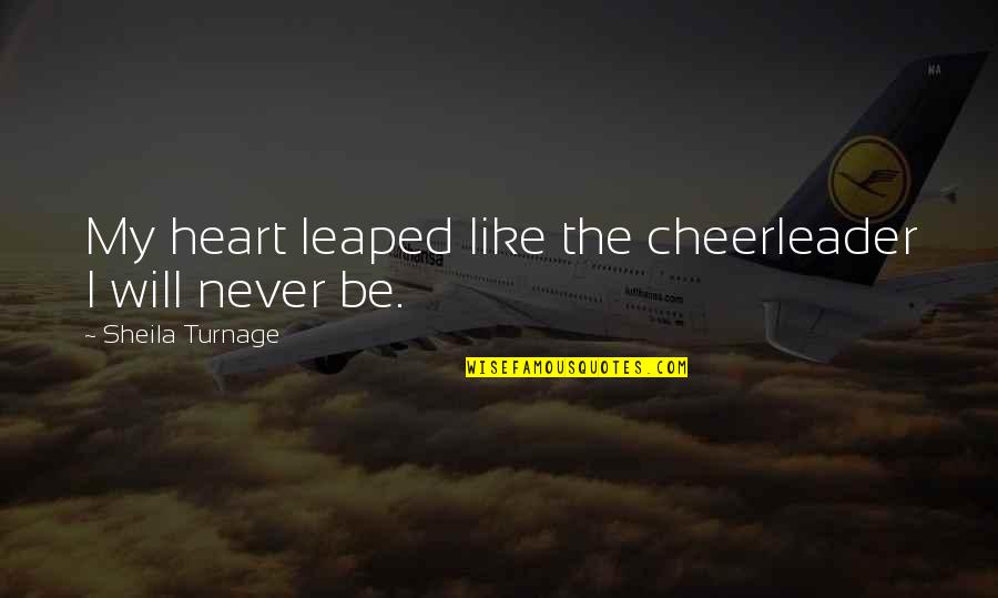 Expansionary Fiscal Policies Quotes By Sheila Turnage: My heart leaped like the cheerleader I will Expansionary Fiscal Policies Quotes By Sheila Turnage: My heart leaped like the cheerleader I will