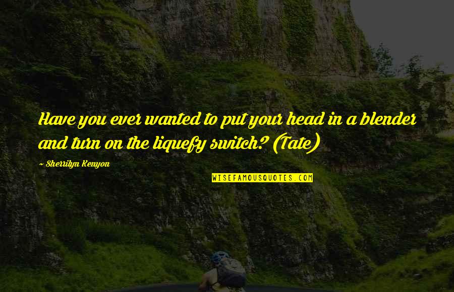 Expansionary Fiscal Policies Quotes By Sherrilyn Kenyon: Have you ever wanted to put your head Expansionary Fiscal Policies Quotes By Sherrilyn Kenyon: Have you ever wanted to put your head