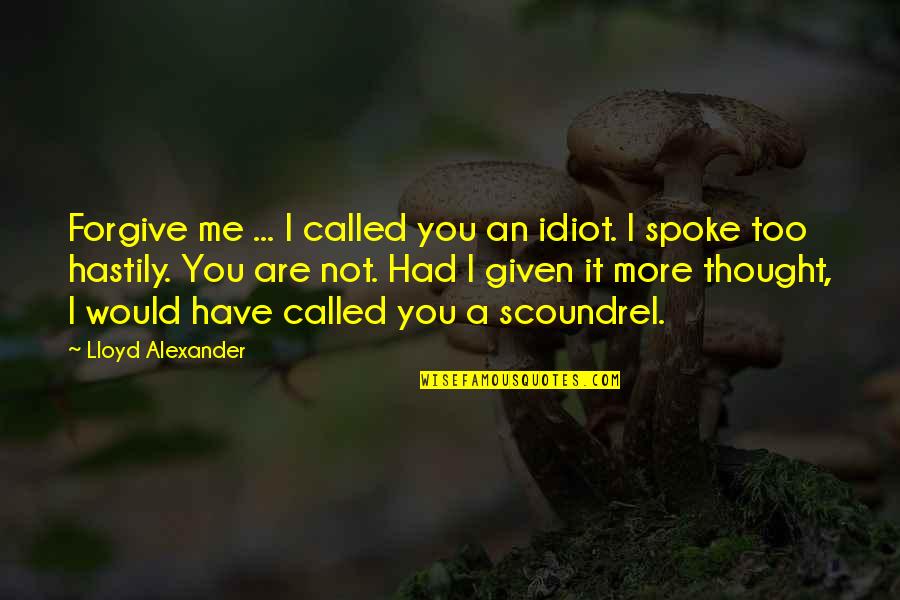 Expansions Stewart Quotes By Lloyd Alexander: Forgive me ... I called you an idiot. Expansions Stewart Quotes By Lloyd Alexander: Forgive me ... I called you an idiot.
