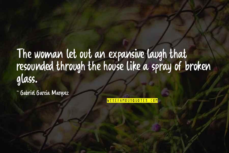 Expansive Quotes By Gabriel Garcia Marquez: The woman let out an expansive laugh that