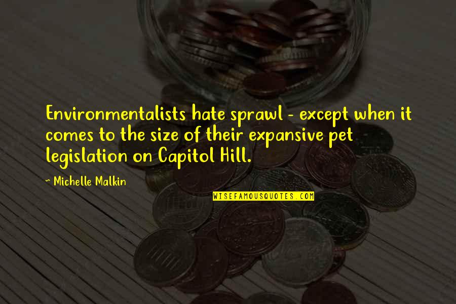 Expansive Quotes By Michelle Malkin: Environmentalists hate sprawl - except when it comes