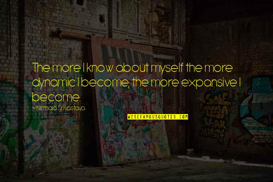 Expansive Quotes By Nirmala Srivastava: The more I know about myself the more