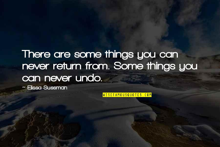 Expatriated Pronunciation Quotes By Elissa Sussman: There are some things you can never return
