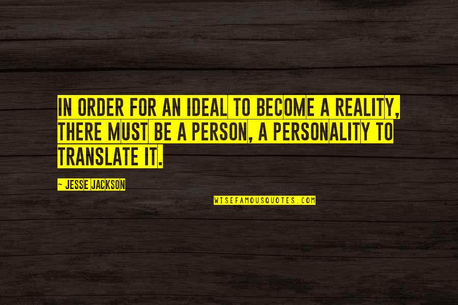 Expats Quotes By Jesse Jackson: In order for an ideal to become a
