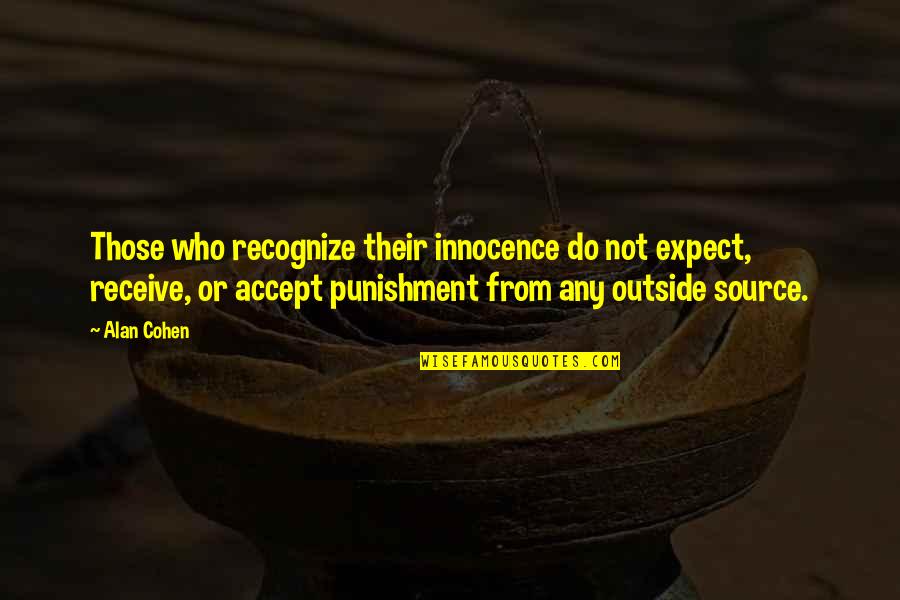 Expect Accept Quotes By Alan Cohen: Those who recognize their innocence do not expect,