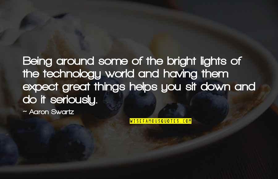 Expect Great Things Quotes By Aaron Swartz: Being around some of the bright lights of