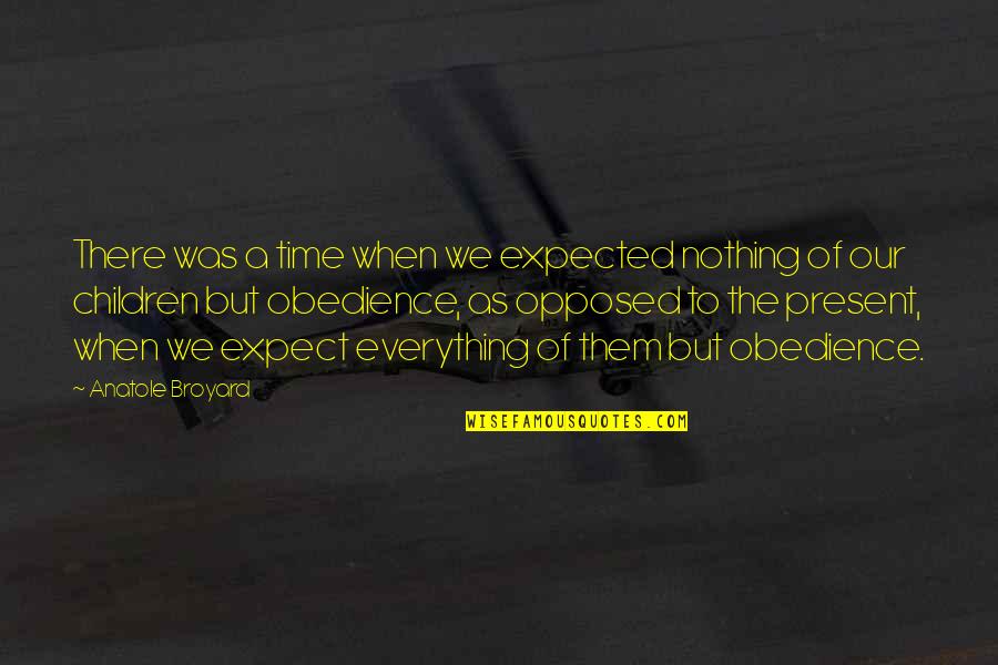 Expect Nothing But The Best Quotes By Anatole Broyard: There was a time when we expected nothing