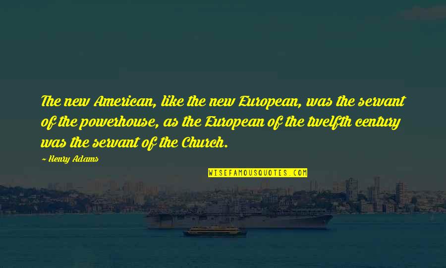 Expect Nothing In Life Quotes By Henry Adams: The new American, like the new European, was Expect Nothing In Life Quotes By Henry Adams: The new American, like the new European, was