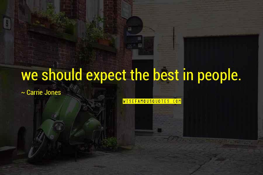 Expect The Best Quotes By Carrie Jones: we should expect the best in people.
