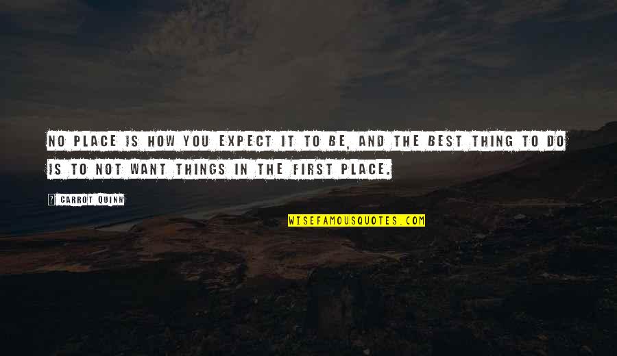 Expect The Best Quotes By Carrot Quinn: no place is how you expect it to