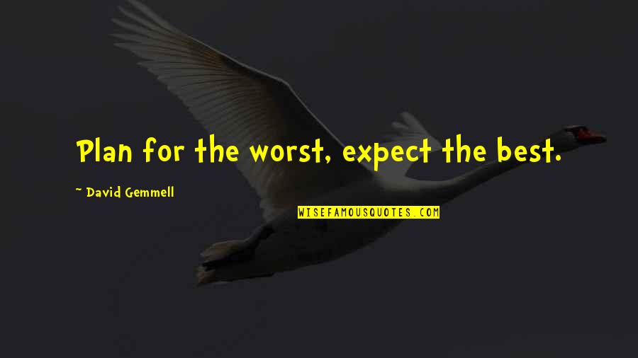 Expect The Best Quotes By David Gemmell: Plan for the worst, expect the best.
